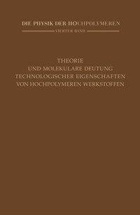 Theorie und molekulare Deutung technologischer Eigenschaften von hochpolymeren Werkstoffen