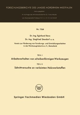 Teil I Arbeitsverhalten von scheibenförmigen Werkzeugen. Teil II Schnittversuche an verleimten Holzwerkstoffen