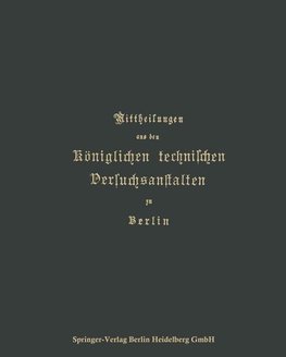 Mittheilungen aus den Königlichen technischen Versuchsanstalten zu Berlin