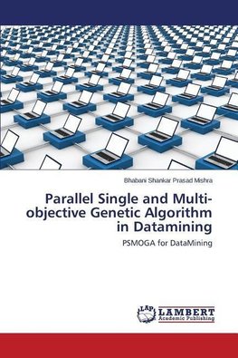 Parallel Single and Multi-objective Genetic Algorithm in Datamining