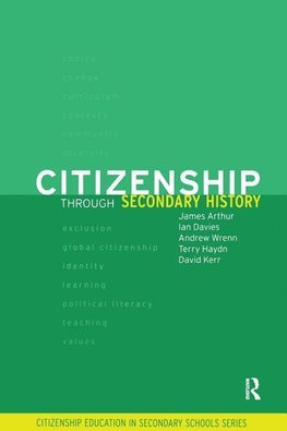 Arthur, J: Citizenship Through Secondary History