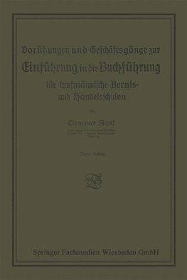 Vorübungen und Geschäftsgänge zur Einführung in die Buchführung für kaufmännische Berufs- und Handelsschulen