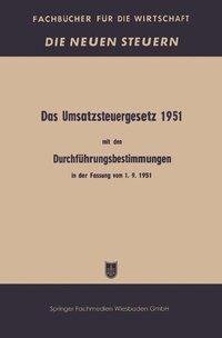 Das Umsatzsteuergesetz 1951 mit den Durchführungsbestimmungen in der Fassung vom 1. 9. 1951