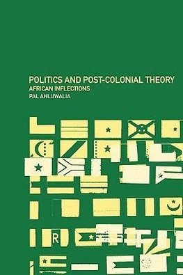 Ahluwalia, P: Politics and Post-Colonial Theory