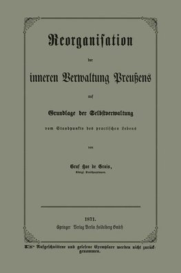 Reorganisation der inneren Verwaltung Preußens auf Grundlage der Selbstverwaltung vom Standpunkte des practischen Lebens