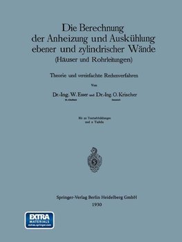 Die Berechnung der Anheizung und Auskühlung ebener und zylindrischer Wände (Häuser und Rohrleitungen)