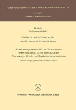 Strukturanalyse menschlicher Chromosomen unter besonderer Berücksichtigung der Bänderungs-, Bruch- und Replikationsmechanismen