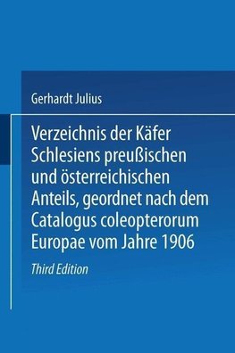 Verzeichnis der Käfer Schlesiens preußischen und österreichischen Anteils, geordnet nach dem Catalogus coleopterorum Europae vom Jahre 1906