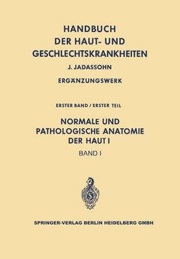 Normale und pathologische Anatomie der Haut I