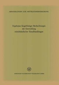 Ergebnisse längerfristiger Beobachtungen der Entwicklung mittelständischer Einzelhandlungen