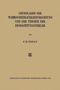 Grundlagen der Wahrscheinlichkeitsrechnung und der Theorie der Beobachtungsfehler