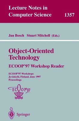 Object-Oriented Technology: ECOOP '97 Workshop Reader