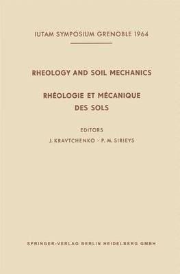 Rheology and Soil Mechanics / Rhéologie et Mécanique des Sols