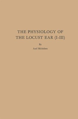 The Physiology of the Locust Ear (I-III)