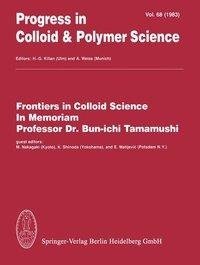 Frontiers in Colloid Science In Memoriam Professor Dr. Bun-ichi Tamamushi