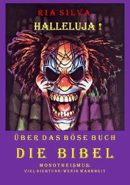 Halleluja! Über das böse Buch Die Bibel