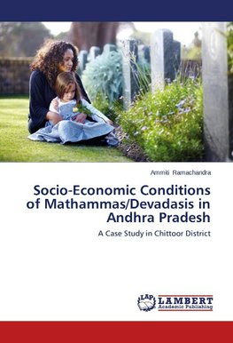 Socio-Economic Conditions of Mathammas/Devadasis in Andhra Pradesh