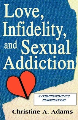 Love, Infidelity, and Sexual Addiction