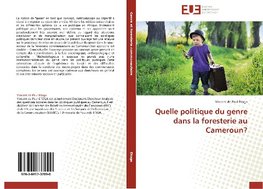 Quelle politique du genre dans la foresterie au Cameroun?