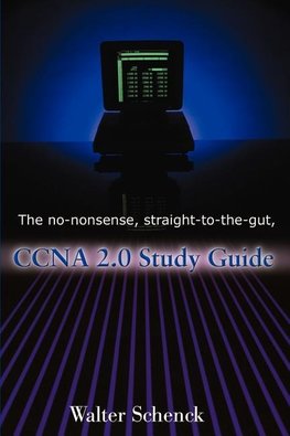 The No-Nonsense, Straight-To-The-Gut, CCNA 2.0 Study Guide