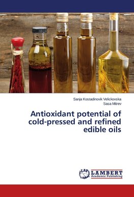 Antioxidant potential of cold-pressed and refined edible oils