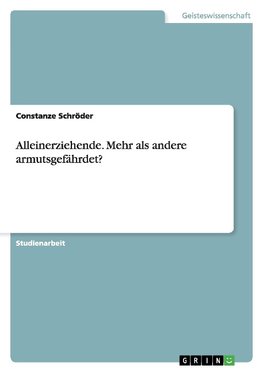 Alleinerziehende. Mehr als andere armutsgefährdet?