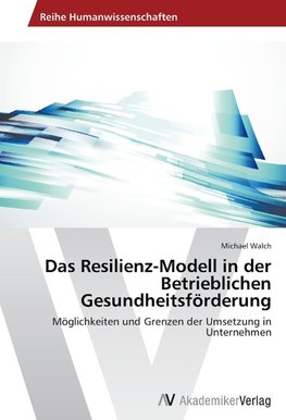 Das Resilienz-Modell in der Betrieblichen Gesundheitsförderung