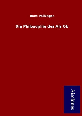 Die Philosophie des Als Ob