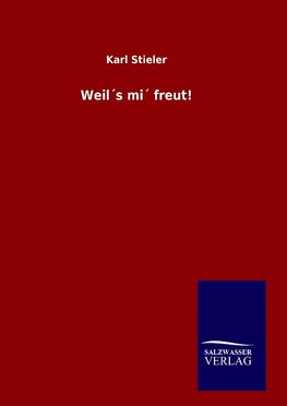 Weil´s mi´ freut!