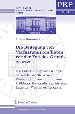 Die Beilegung von Verfassungskonflikten vor der Zeit des Grundgesetzes