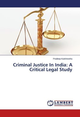 Criminal Justice In India: A Critical Legal Study