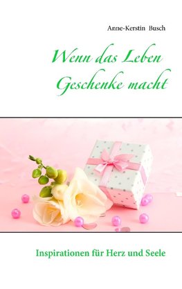 Wenn das Leben Geschenke macht