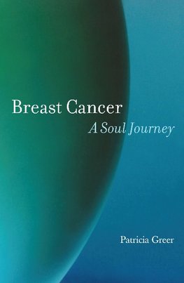 Breast Cancer: A Soul Journey [Hardcover]