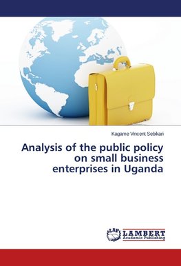 Analysis of the public policy on small business enterprises in Uganda