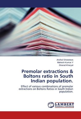 Premolar extractions & Boltons ratio in South Indian population.