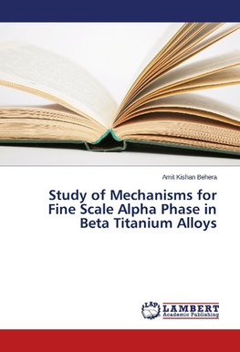 Study of Mechanisms for Fine Scale Alpha Phase in Beta Titanium Alloys