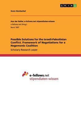 Possible Solutions for the Israeli-Palestinian Conflict. Framework of Negotiations for a Hegemonic Coalition