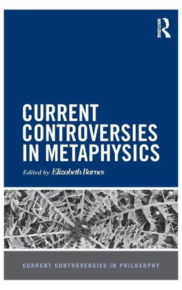 Current Controversies in Metaphysics