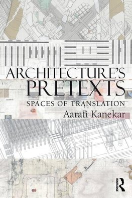 Kanekar, A: Architecture's Pretexts