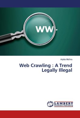 Web Crawling : A Trend Legally Illegal