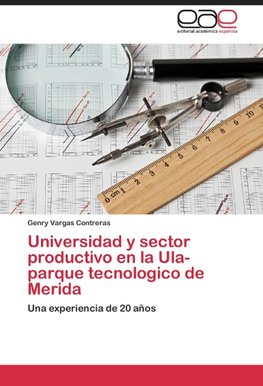 Universidad y sector productivo en la Ula-parque tecnologico de Merida