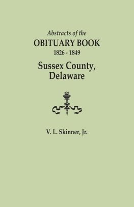 Abstracts of the Obituary Book, 1826-1849, Sussex County, Delaware