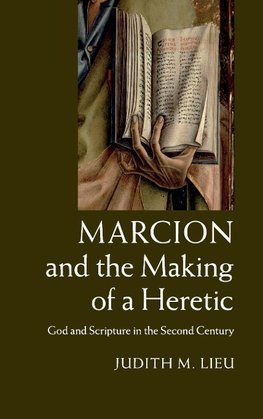 Marcion and the Making of a Heretic