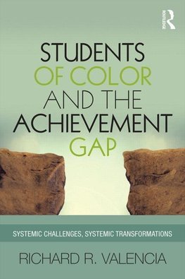 Valencia, R: Students of Color and the Achievement Gap