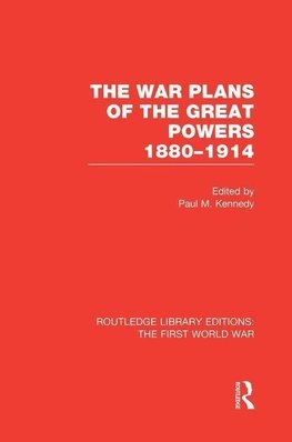 Kennedy, P: War Plans of the Great Powers (RLE The First Wor