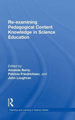 Re-examining Pedagogical Content Knowledge in Science Education