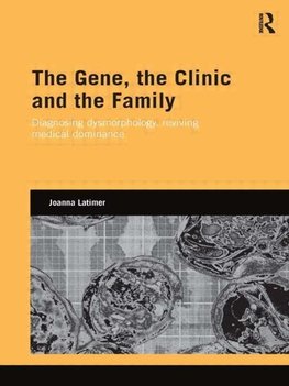 Latimer, J: Gene, the Clinic, and the Family