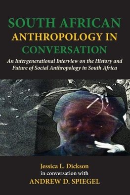 South African Anthropology in Conversation. An Intergenerational Interview on the History and Future of Social Anthropology in South Africa