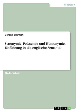 Synonymie, Polysemie und Homonymie. Einführung in die englische Semantik