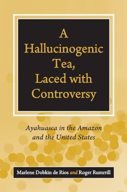 A Hallucinogenic Tea, Laced with Controversy